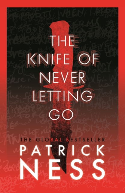 The Knife of Never Letting Go : A new edition of the first book in the iconic multi-award-winning trilogy; a gripping dystopian YA novel with themes of prejudice, power and masculinity