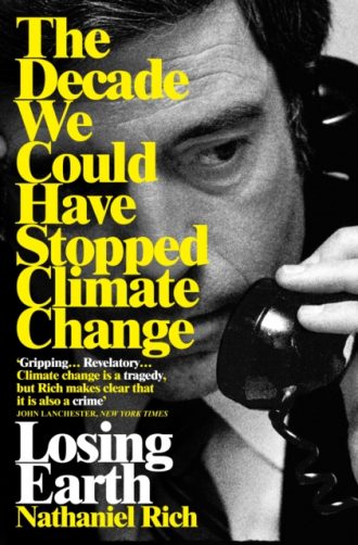 Losing Earth : The Decade We Could Have Stopped Climate Change