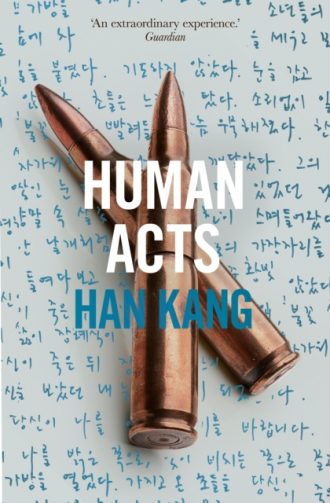 Human Acts : Winner of the 2024 Nobel Prize in Literature