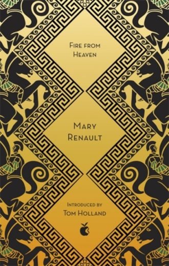 Fire from Heaven: A Novel of Alexander the Great: A Virago Modern Classic