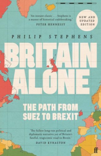 Britain Alone : The Path from Suez to Brexit