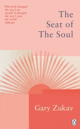 The Seat of the Soul : An Inspiring Vision of Humanity's Spiritual Destiny
