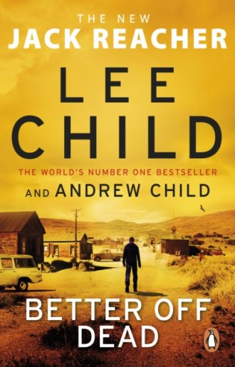 Better Off Dead : (Jack Reacher 26)