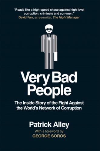 Very Bad People : The Inside Story of the Fight Against the World's Network of Corruption