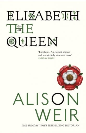 Elizabeth, the Queen : An intriguing deep dive into Queen Elizabeth I’s life as a woman and a monarch