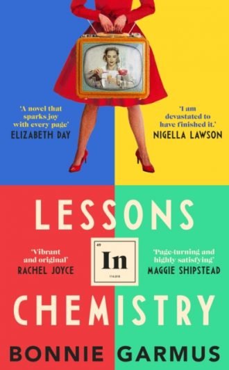 Lessons in Chemistry : Meet the uncompromising, unconventional Elizabeth Zott, your new favourite heroine