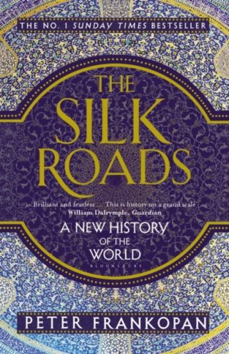The Silk Roads : A New History of the World