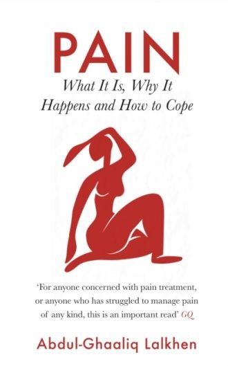 Pain : What It Is, Why It Happens and How to Cope
