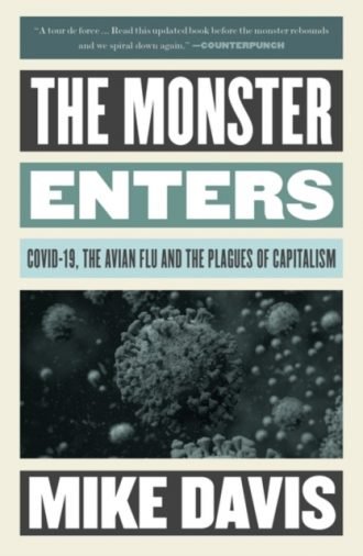 The Monster Enters : COVID-19, Avian Flu, and the Plagues of Capitalism