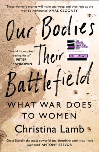 Our Bodies, Their Battlefield : What War Does to Women