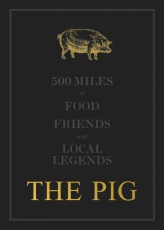 The THE PIG: 500 Miles of Food, Friends and Local Legends : 2