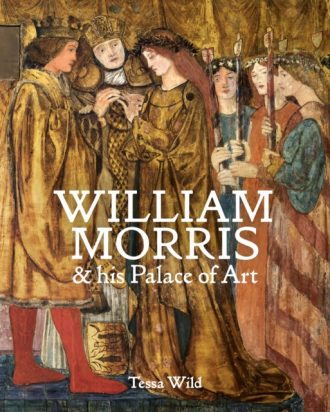 William Morris and his Palace of Art : Architecture, Interiors and Design at Red House