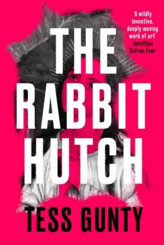 The Rabbit Hutch : SHORTLISTED FOR THE WATERSTONES DEBUT FICTION PRIZE