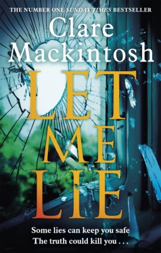 Let Me Lie : The Number One Sunday Times Bestseller