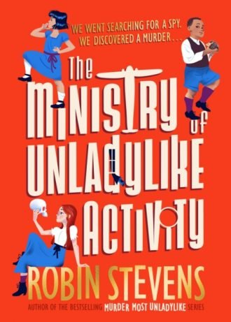The Ministry of Unladylike Activity : From the bestselling author of MURDER MOST UNLADYLIKE
