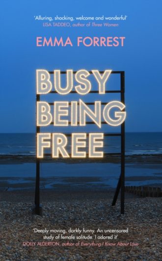 Busy Being Free : A Lifelong Romantic is Seduced by Solitude