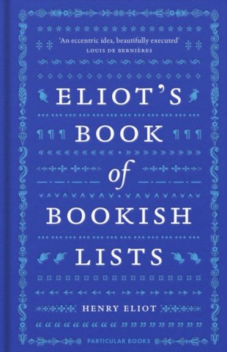 Eliot's Book of Bookish Lists : A sparkling miscellany of literary lists