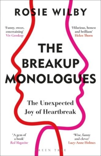 The Breakup Monologues : The Unexpected Joy of Heartbreak
