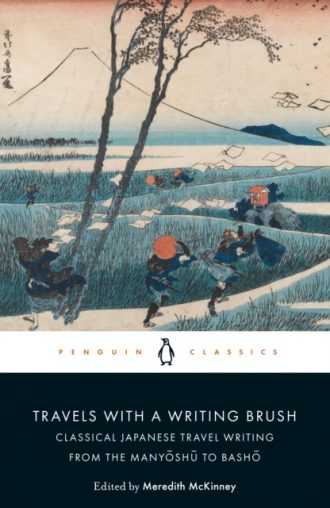 Travels with a Writing Brush : Classical Japanese Travel Writing from the Manyoshu to Basho