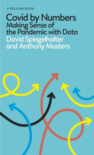 Covid By Numbers : Making Sense of the Pandemic with Data