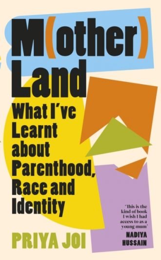 Motherland : What I've Learnt about Parenthood, Race and Identity