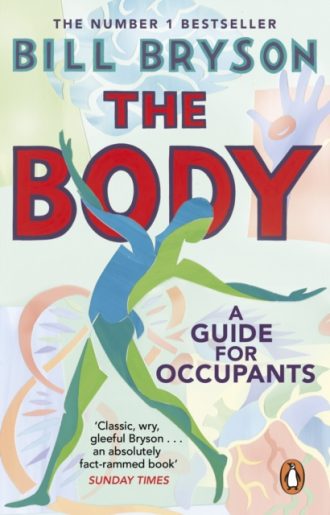 The Body : A Guide for Occupants - THE SUNDAY TIMES NO.1 BESTSELLER