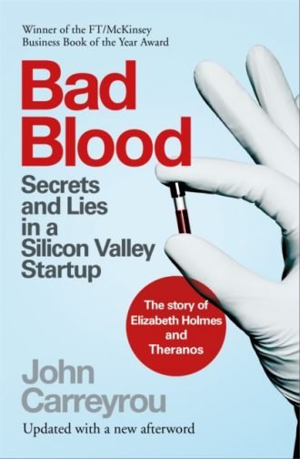 Bad Blood : Secrets and Lies in a Silicon Valley Startup
