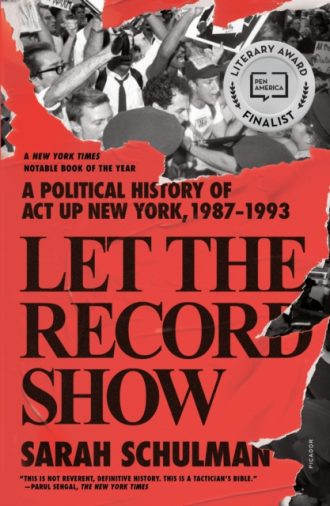 Let the Record Show : A Political History of ACT UP New York, 1987-1993