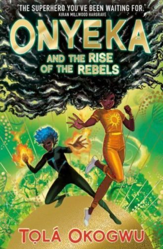 Onyeka and the Rise of the Rebels : A superhero adventure perfect for Marvel and DC fans!