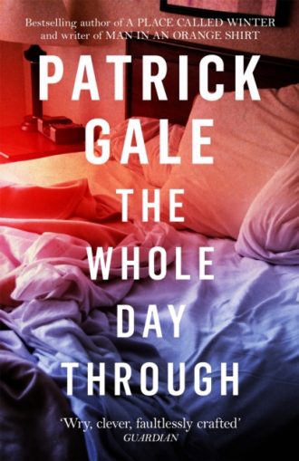 The Whole Day Through : A stunning, compassionate novel of love, regret and the choices we make