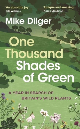 One Thousand Shades of Green : A Year in Search of Britain's Wild Plants