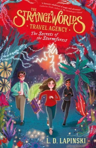 The Strangeworlds Travel Agency: The Secrets of the Stormforest : Book 3
