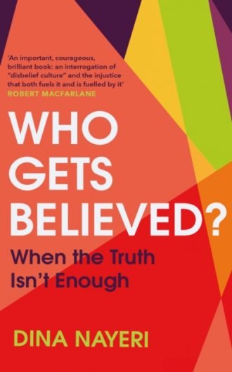 Who Gets Believed? : When the Truth Isn't Enough