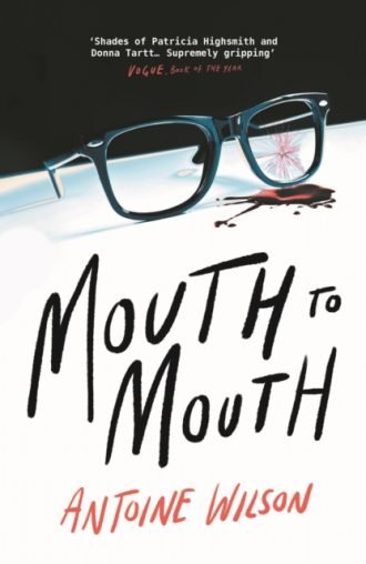 Mouth to Mouth : 'Gripping... Shades of Patricia Highsmith and Donna Tartt' Vogue