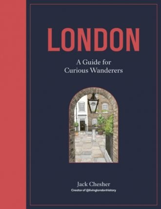 London: A Guide for Curious Wanderers : The Sunday Times Bestseller