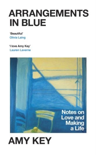Arrangements in Blue : Notes on Love and Making a Life