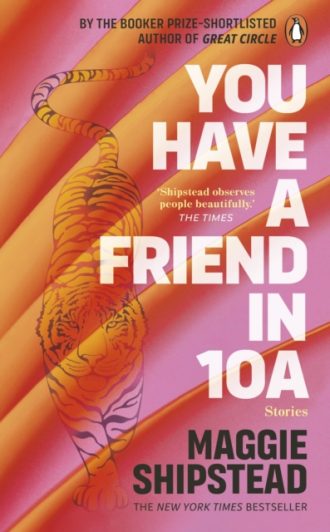 You have a friend in 10A : By the 2022 Women’s Fiction Prize and 2021 Booker Prize shortlisted author of GREAT CIRCLE