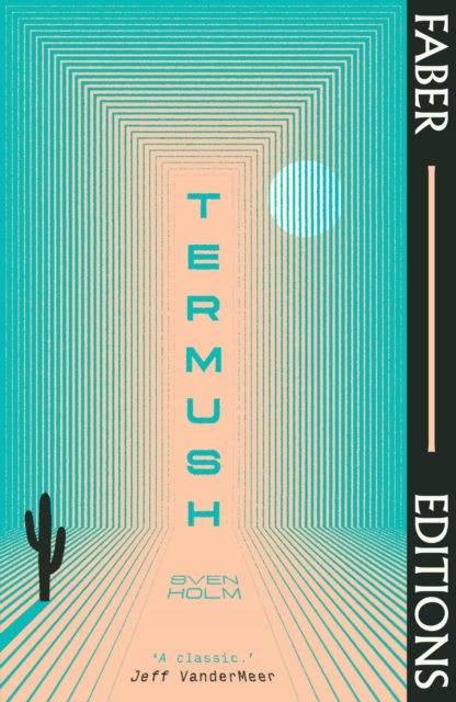Termush (Faber Editions) : 'A classic—stunning, dangerous, darkly beautiful' (Jeff VanderMeer)