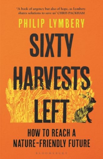 Sixty Harvests Left : How to Reach a Nature-Friendly Future