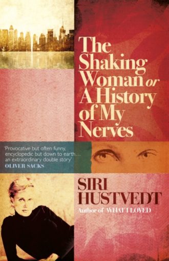 The Shaking Woman or A History of My Nerves : 'An extraordinary double story' - Oliver Sacks