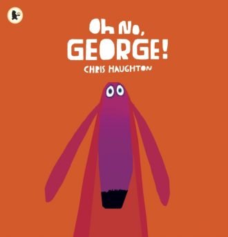 Oh No, George! : A hilarious read-aloud classic about a dog trying his best to be good, the perfect gift for tickling funny bones