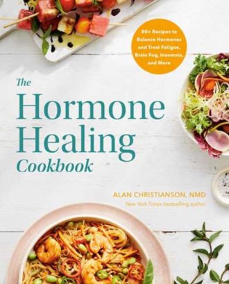 The Hormone Healing Cookbook : 80+ Recipes to Balance Hormones and Treat Fatigue, Brain Fog, Insomnia, and More