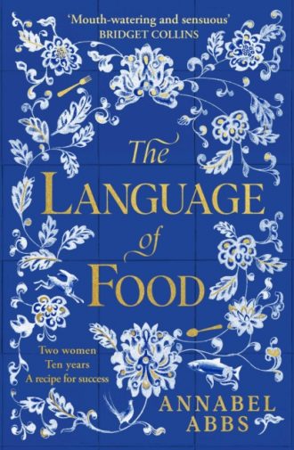 The Language of Food : "Mouth-watering and sensuous, a real feast for the imagination" BRIDGET COLLINS