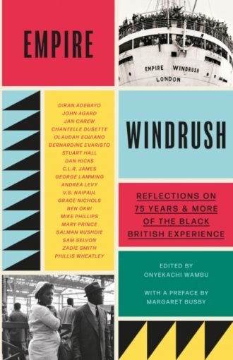 Empire Windrush : Reflections on 75 Years & More of the Black British Experience