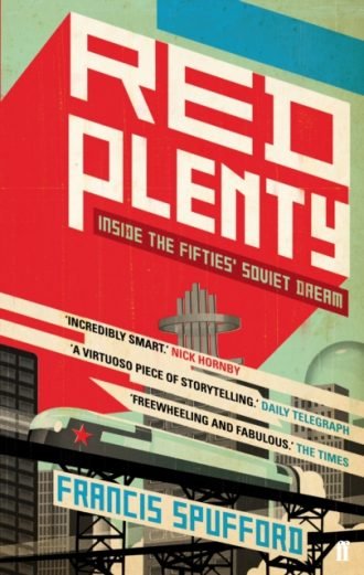 Red Plenty : ‘Bizarre and quite brilliant.’ Dominic Sandbrook, host of THE REST IS HISTORY