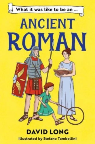 What It Was Like to be an Ancient Roman : Book 2