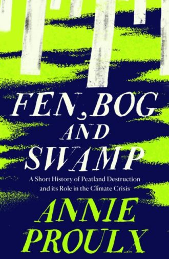Fen, Bog and Swamp : A Short History of Peatland Destruction and its Role in the Climate Crisis