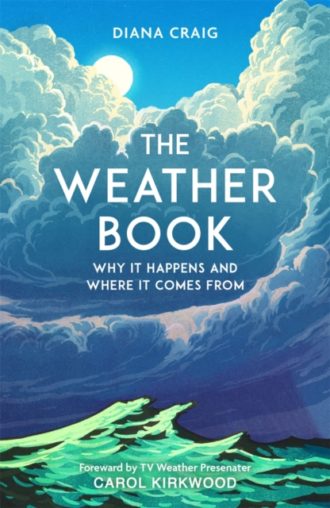 The Weather Book : Why It Happens and Where It Comes From