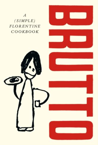 Brutto : A (Simple) Florentine Cookbook