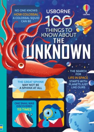 100 Things to Know About the Unknown : A Fact Book for Kids